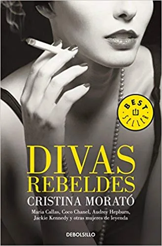 Divas rebeldes: María Callas, Coco Chanel, Audrey Hepburn, Jackie Kennedy y otras mujeres