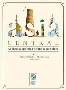 Asia Central. Análisis geopolítico de una región clave. Mohamed El Yattioui & Claudia Barona