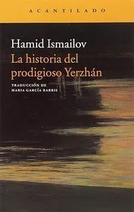 La historia del prodigioso Yerzhan. Hamid Ismailov