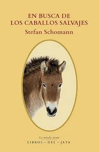 En busca de los caballos salvajes. Stefan S. Shomann
