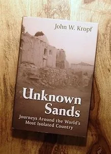 Unknow sands:Journeys around the wold’s most isolated country. John Kropf